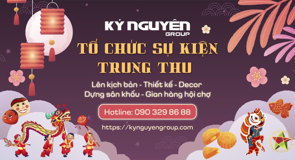 Kỷ Nguyên Group - Đơn vị tổ chức trung thu uy tín và chuyên nghiệp